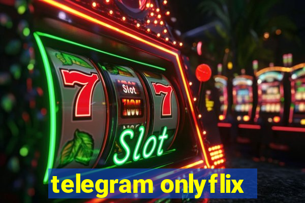 telegram onlyflix